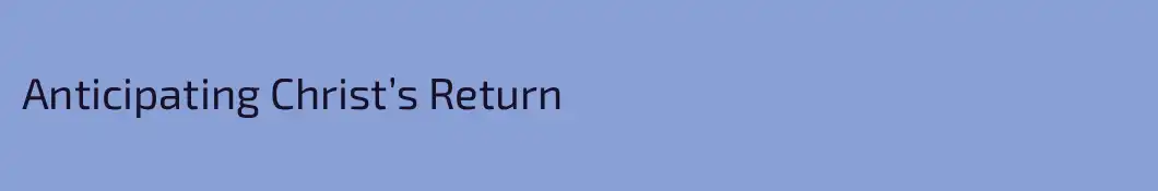 Anticipating Christ’s Return
